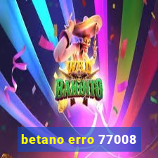 betano erro 77008